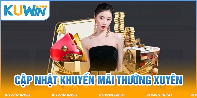 Theo dõi nội dung khuyến mãi nạp đầu Kuwin thường xuyên 