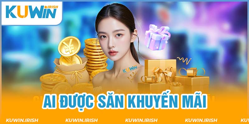 Đối tượng có thể săn ưu đãi đăng ký Kuwin tặng 299K 