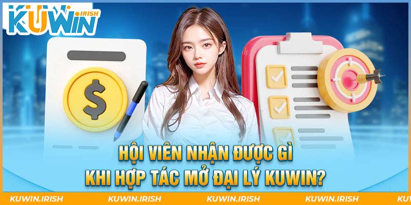 Hưởng lợi từ chính sách hoa hồng hấp dẫn của đại lý Kuwin