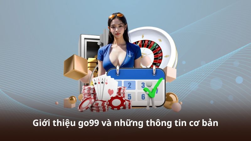 Giới thiệu go99 và những thông tin cơ bản